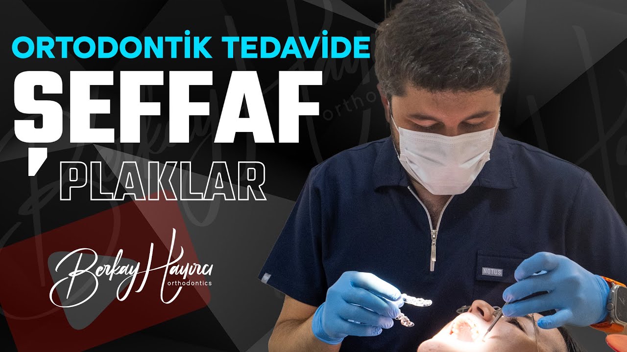 Şeffaf Plak Tedavisi (Invisalign) - Uzm. Dt. Berkay Hayırcı