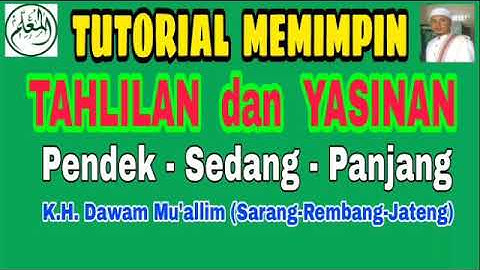TUTORIAL MEMIMPIN TAHLILAN dan YASINAN Plus Dalil-Dalilnya Bag.1
