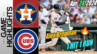 Astros vs Cubs [Today Highlights] April 24, 2024 | Alex Bregman 1 HIT 1 RUN