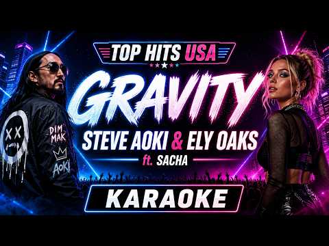 Steve Aoki, Ely Oaks & Sacha - Gravity (KARAOKE VERSION)