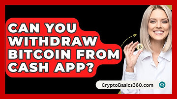 Can You Withdraw Bitcoin From Cash App? - CryptoBasics360.com
