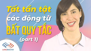 Langmaster - Tất tần tật các ĐỘNG TỪ BẤT QUY TẮC trong tiếng Anh (P1) [Học tiếng Anh cơ bản]