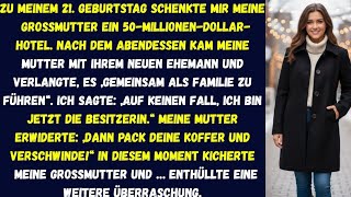 Zu Meinem 21. Geburtstag Schickte Mir Meine Oma Ein 50-Millionen-Dollar-Hotel. Nach Dem Abendessen..