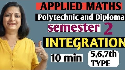 II APPLIED MATHS II POLYTECHNIC AND DIPLOMA II SEMESTER SECOND II INTEGRATION II 5th,6th& 7th type I