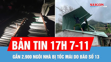 Bản tin 17H 7-11: Gần 2.900 ngôi nhà bị tốc mái do bão số 13