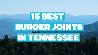 15 Best Burger Joints In Tennessee