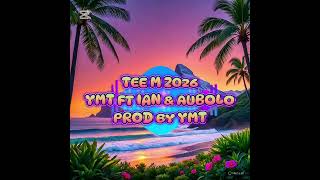 TEE M 2026 _YMT FT IAN &amp; AUCH _[PROD BY YMT] 