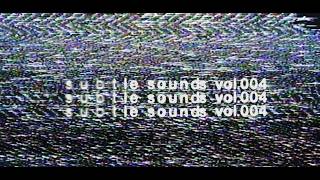SUBTLE SOUNDS VOL.004