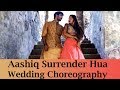 Aashiq Surrender Hua - Wedding Choreography | LiveToDance with Sonali