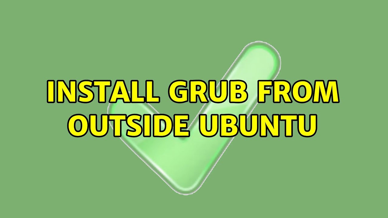 Ubuntu Install GRUB from Outside Ubuntu YouTube