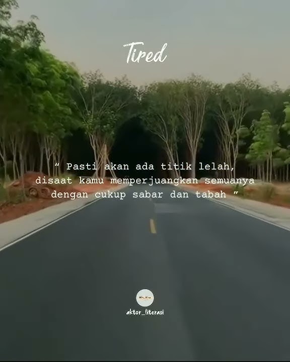 Status WA sedih...Motivasi hidup keren /Tired/ Titik Lelah / Aktor_Literasi