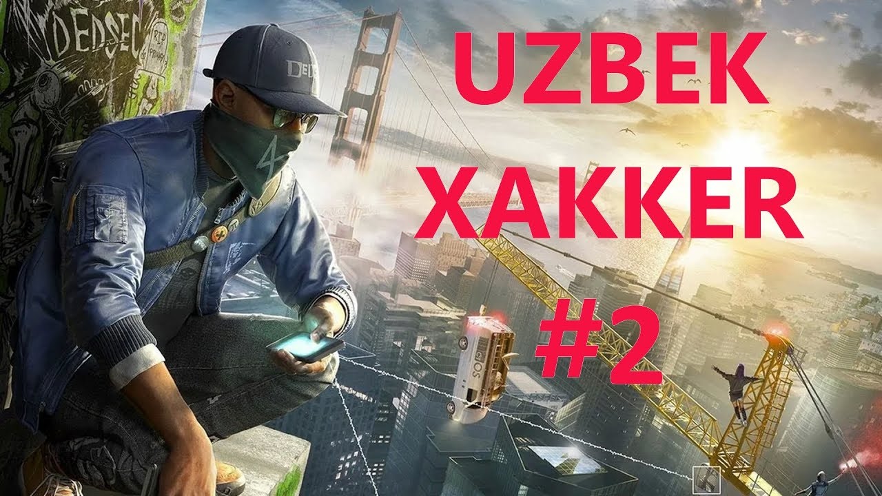 Xakker Rasm Watch_Dogs 2 (UZBEKИSTONLIK XAKKER) #2 - YouTube
