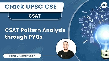 CSAT Pattern Analysis through PYQs (2012 to 2022) | Sanjay Kumar Shah | UPSC 101