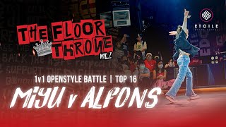 【TOP16 - 1VS1】MIYU vs ALFONS | THE FLOOR THRONE VOL.7 2022