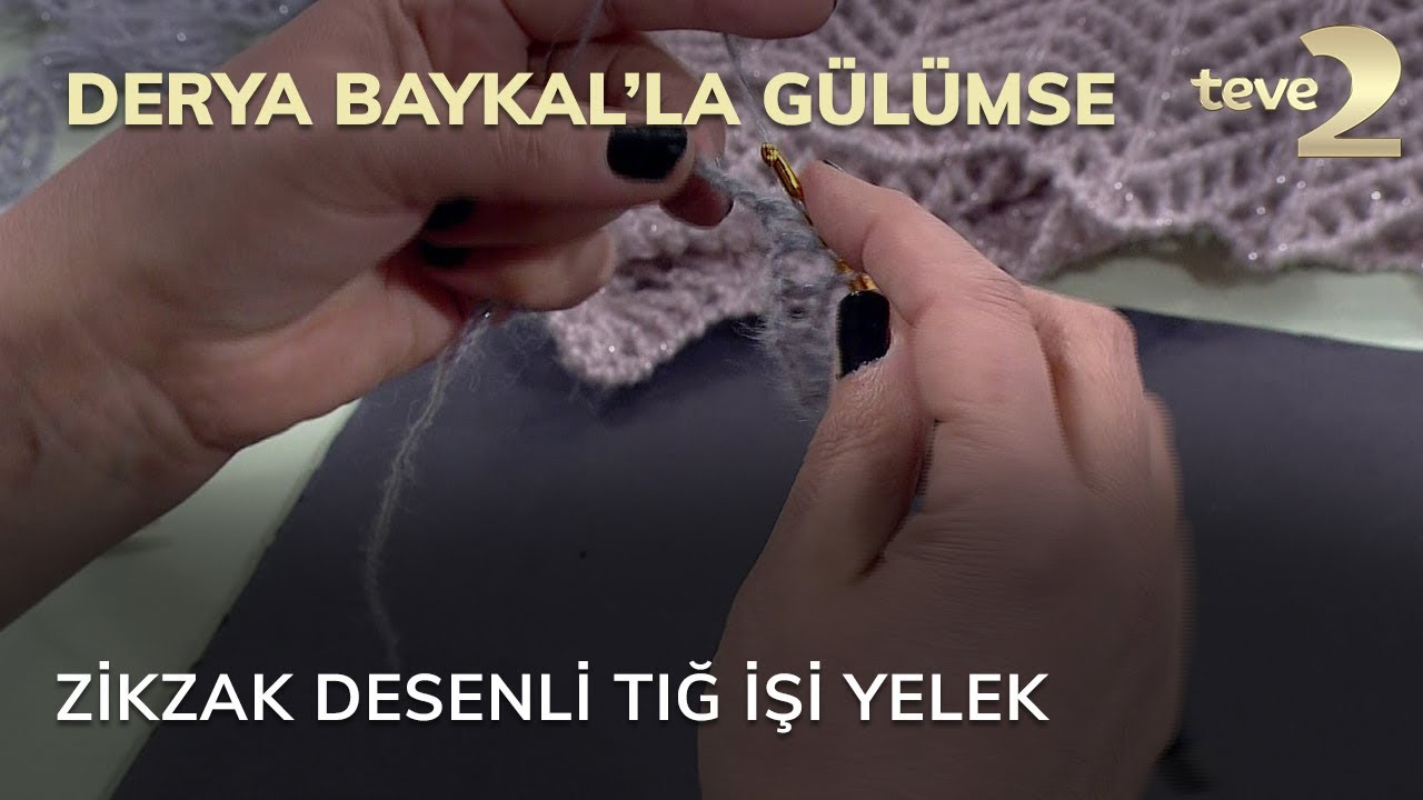 derya baykal la gulumse zikzak desenli tig isi yelek youtube zikzak yelek tig isleri