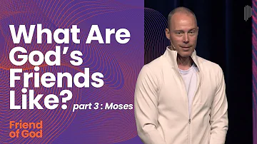 What Are God’s Friends Like? pt. 3 - Moses | Friend of God | Preston Morrison