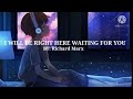 I will be right here waiting for you  richard marx  freges trendytv