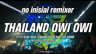 DJ OWI OWI STYLE THAILAND SLOW BASS VOCOK BUAT CEK SOUND