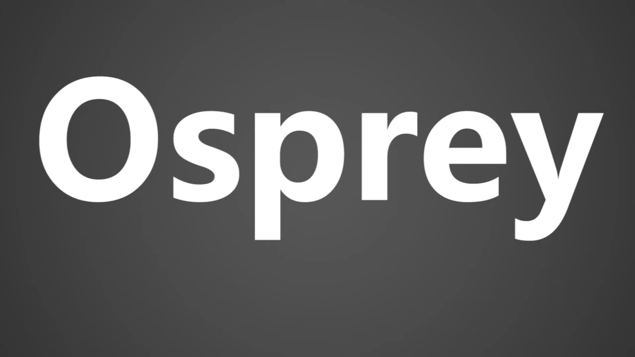 How To Pronounce Osprey