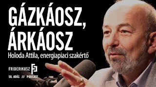 GAS CHAOS, PRICE CHAOS: Attila Holoda, energy market expert // Friderikusz Podcast, episode 56