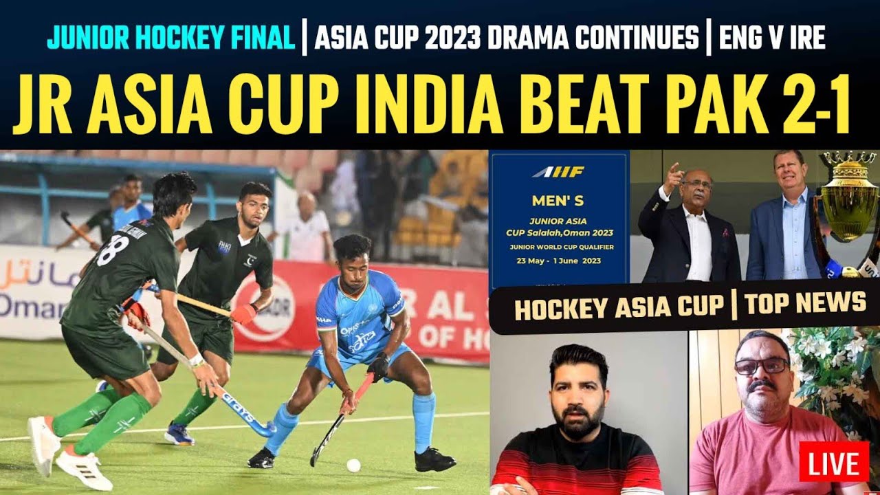 India Beat Pakistan 2-1 in Junior Hockey Final Asia Cup 2023 drama continues ENG v IRE