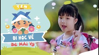 ĐI HỌC VỀ | Bé Mai Vy [MV Official] - Nhạc Thiếu Nhi Vui Nhộn 2022