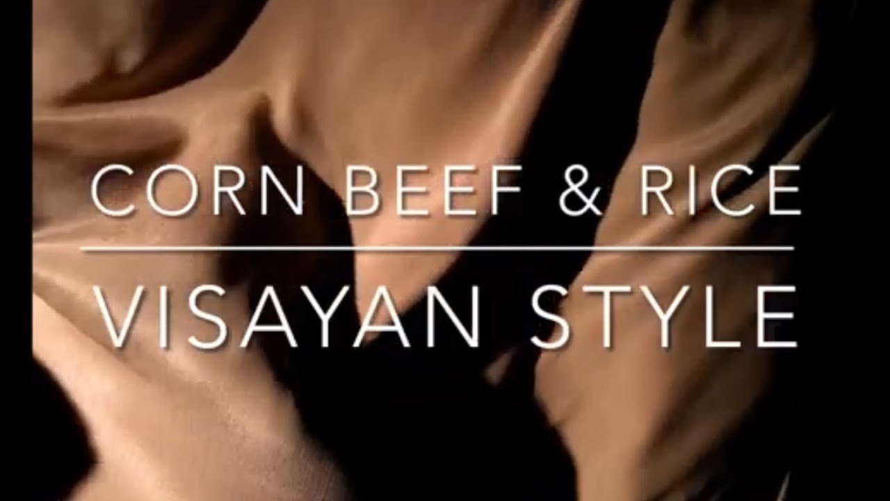 Corn beef & Rice Visayan Style - YouTube