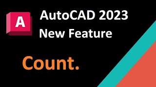 AutoCAD 2023 New feature COUNT, What’s New in AutoCAD 2023?