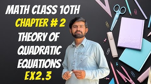 Exercise 2.3 Class 10th Math |Theory of Quadratic Equation|Lecture No.5|Punjab Board Lectures 10th
