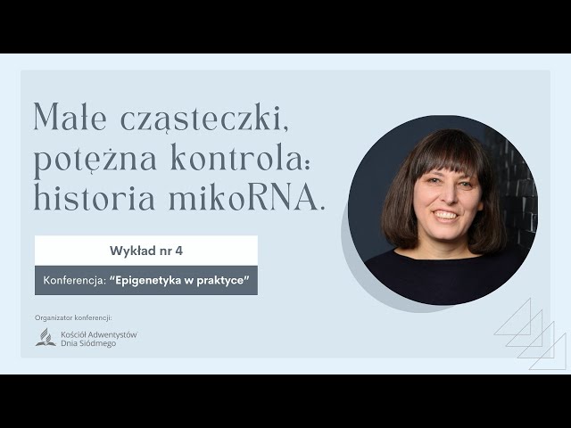 4. Małe cząsteczki, potężna kontrola: historia mikoRNA | EPIGENETYKA W PRAKTYCE | dr Heidi Schulz