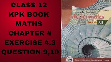 Class 12 KPK Book Maths Chapter 4 Exercise 4.3 Question 9,10