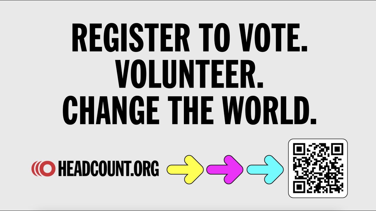 Register to vote, volunteer and change the world with HeadCount