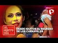 EXCLUSIVO | Desde Iquitos el regreso de los carnavales