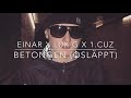 Einar x luk g x 1.cuz - betongen (osläppt) hela låten