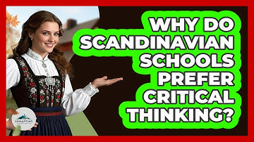 Why Do Scandinavian Schools Prefer Critical Thinking? - Unmapping Scandinavia