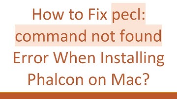 How to Fix pecl: command not found Error When Installing Phalcon on Mac?