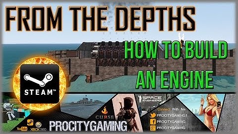 From The Depths: How to Build an Engine - engine tutorial