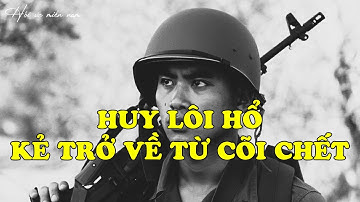 Huy Lôi Hổ – Kẻ Trở Về Từ Cõi Chết Và Lá Thư Không Người Nhận | Hồi Ký Miền Nam