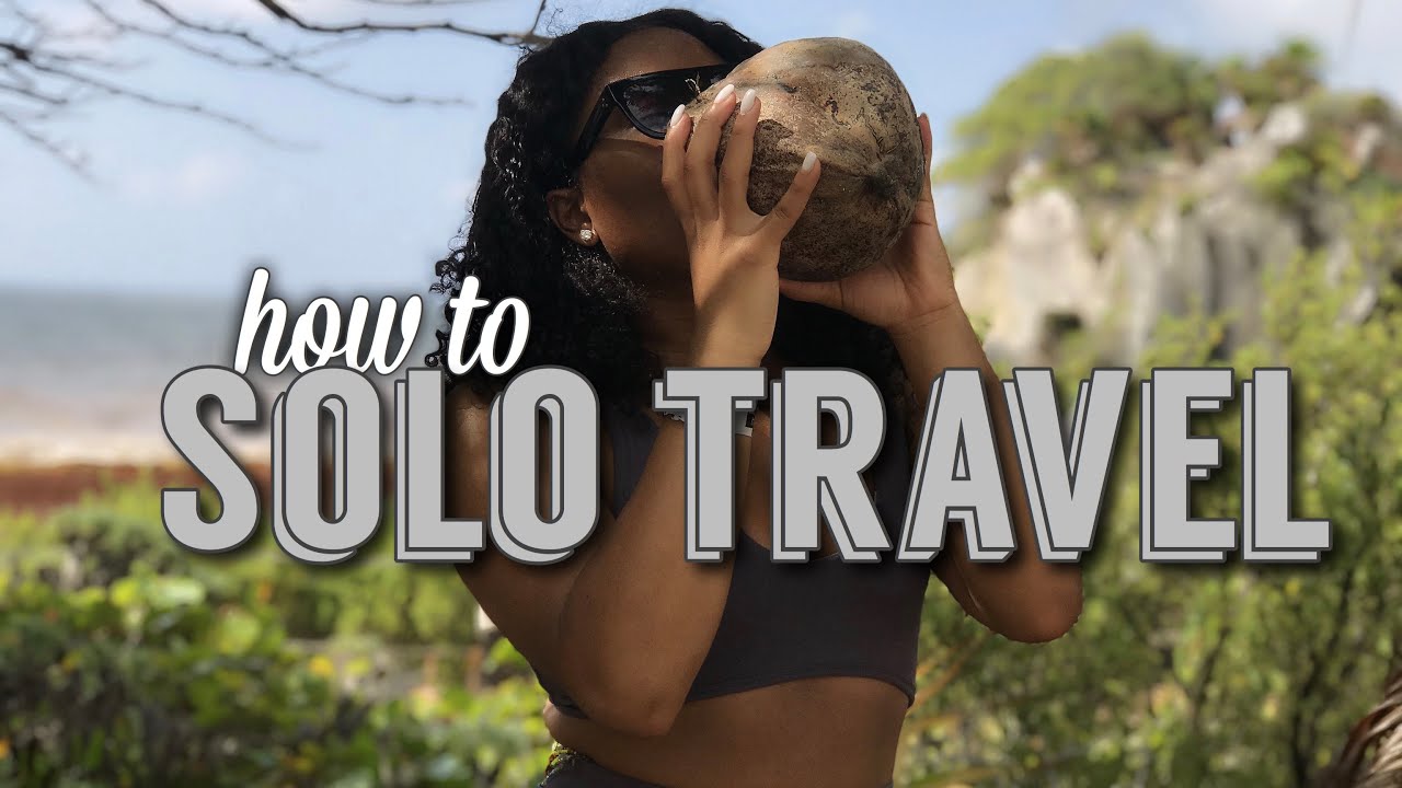 HOW TO TAKE YOUR FIRST SOLO TRAVEL TRIP! | THE TIPS YOU NEED - YouTube