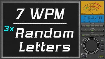 7wpm Repeat three times Random Letter, improve morse code copy speed