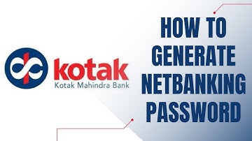 Generate Password - Kotak Mahindra Bank | Online Net Banking Registration