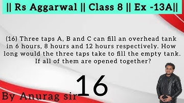 Three taps A, B and C can fill an overhead tank in 6 hours, 8 hours and 12 hours respectively. How