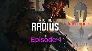 Into the Radius On realistic difficulty with Iron Mode Episode 1