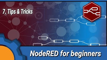NodeRED for beginners: 7. Tips & Tricks