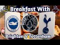 Breakfast With Pure Coys | Brighton V Tottenham #football #tottenham #breakfast