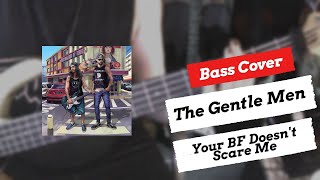 The Gentle Men - Your Boyfriend Doesn't Scare Me (ft. Kmac2021) | Bass Cover | + TABS