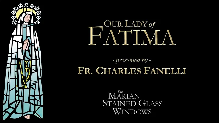 Our Lady of Fatima  Father Charles Fanelli  The Ma...