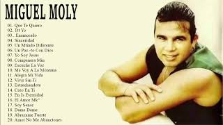 Miguel Moly 25 Grandes Exitos Sus Mejores Canciones