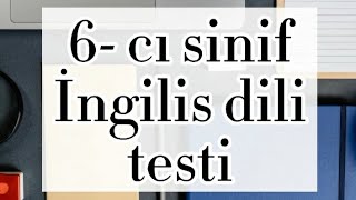 6-cı sinif İngilis dili testi/Online test/təhsilə dair