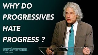 Why Do Progressives Hate Progress? Steven Pinker